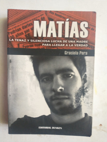 Libro usado en venta: Matias - La tenaz y silenciosa lucha de una madre de Graciela Pera; editorial Dunken impreso en 2012 envios a todo el mundo.1