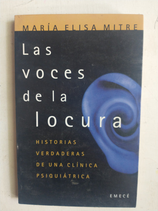 Libro usado en venta: Las voces de la locura de Maria Elisa Mitre; editorial Emece impreso en 1998 realizamos envios a todo el mundo.1