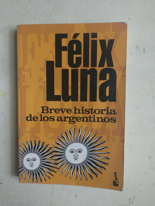 Libro usado en venta: Breve Historia de los Argentinos de Felix Luna; editorial Booket impreso en 2014 realizamos envios a todo el mundo.1