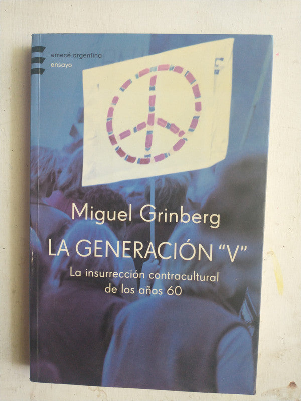 Libro usado en venta: La generacion "V" de Miguel Grinberg; editorial Emece impreso en 2004 realizamos envios a todo el mundo.1