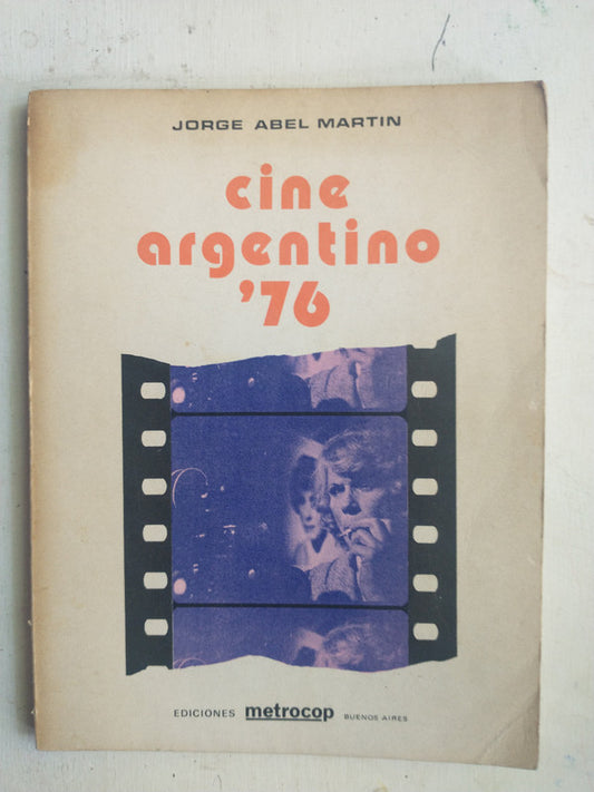 Libro usado en venta: Cine Argentino '76 de Jorge Abel Martin; editorial Metrocop impreso en 1977 realizamos envios a todo el mundo.1