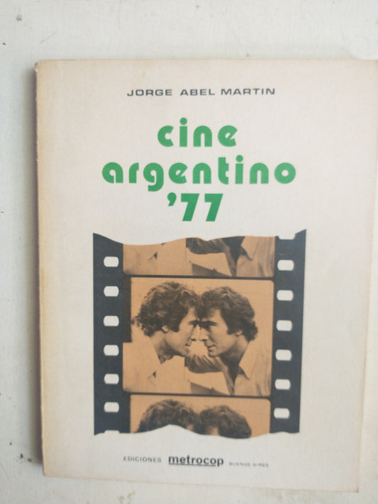 Libro usado en venta: Cine Argentino '77 de Jorge Abel Martin; editorial Metrocop impreso en 1978 realizamos envios a todo el mundo.1