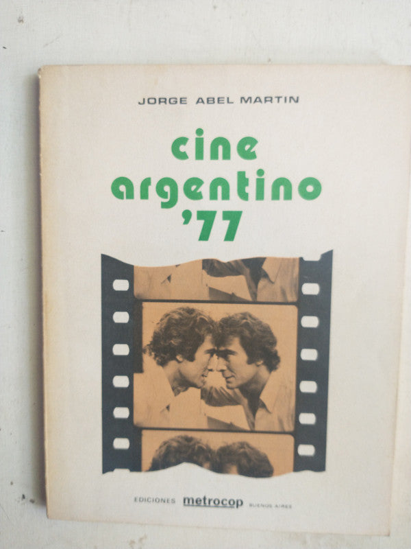 Libro usado en venta: Cine Argentino '77 de Jorge Abel Martin; editorial Metrocop impreso en 1978 realizamos envios a todo el mundo.1
