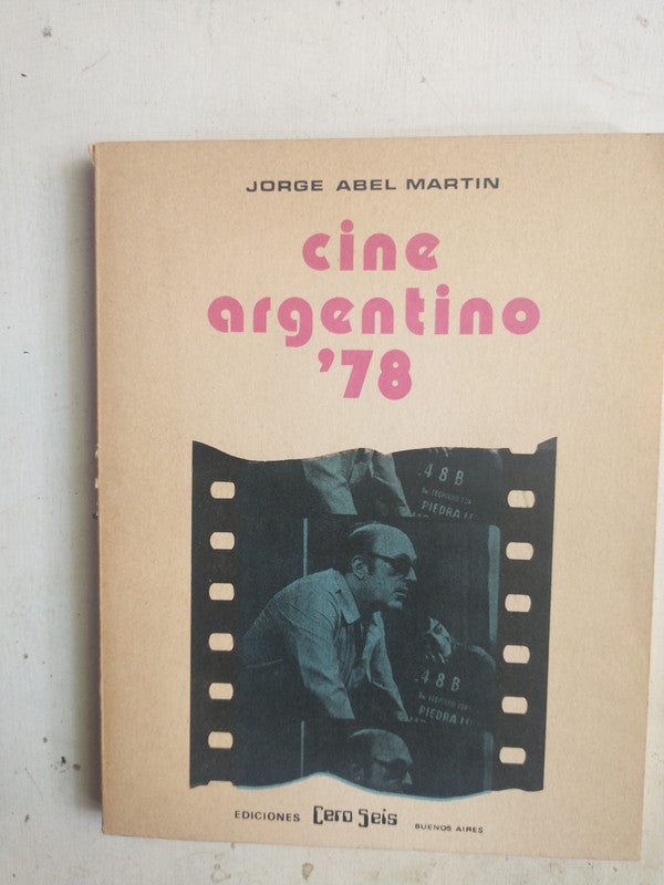 Libro usado en venta: Cine Argentino '78 de Jorge Abel Martin; editorial Cero Seis impreso en 1979 realizamos envios a todo el mundo.1