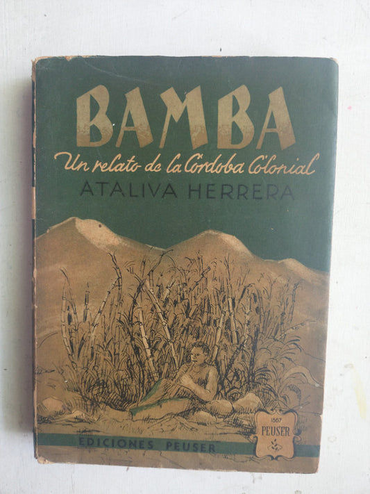 Libro usado en venta: Bamba - Un relato de la Cordoba Colonial de Ataliva Herrera; editorial Jacobo Peuser impreso en 1946 envios a todo el mundo.1