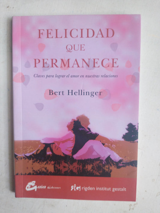 Libro usado en venta: Felicidad que permanece de Bert Hellinger; editorial Gaia impreso en 2008 realizamos envios a todo el mundo.1