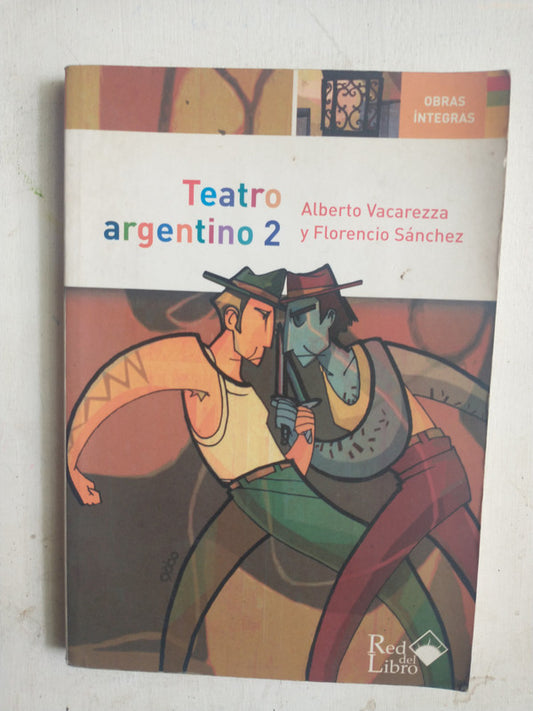 Libro usado en venta: Teatro Argentino 2 de Alberto Vacarezza - Florencio Sanchez; editorial Red del Libro impreso en 2005 envios a todo el mundo.1
