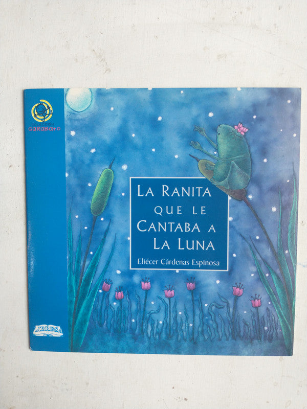 Libro usado en venta: La ranita que le cantaba a la luna de Elicer Cardenas Espinosa; editorial Libresa impreso en 2006 envios a todo el mundo.1