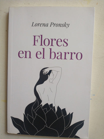 Libro usado en venta: Flores en el barro de Lorena Pronsky; editorial Javier Vergara impreso en 2023 realizamos envios a todo el mundo.1
