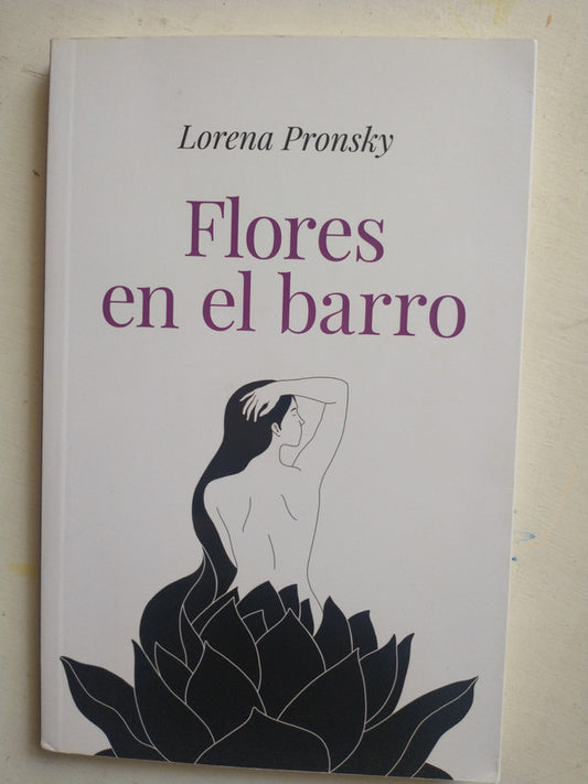 Libro usado en venta: Flores en el barro de Lorena Pronsky; editorial Javier Vergara impreso en 2023 realizamos envios a todo el mundo.1