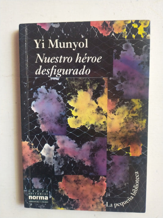 Libro usado en venta: Nuestro heroe desfigurado de Yi Munyol; editorial Norma impreso en 1994 realizamos envios a todo el mundo.1