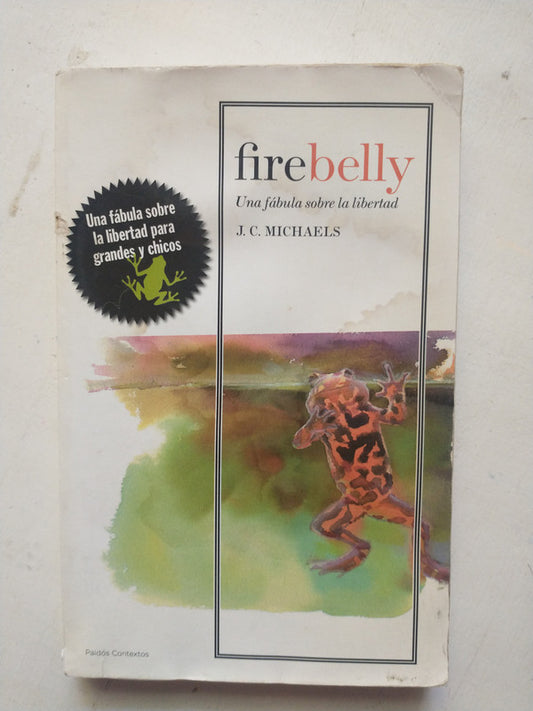 Libro usado en venta: Firebelly - Una fabula sobre la libertad de J. C. Michaels; editorial Paidos impreso en 2010 realizamos envios a todo el mundo.1