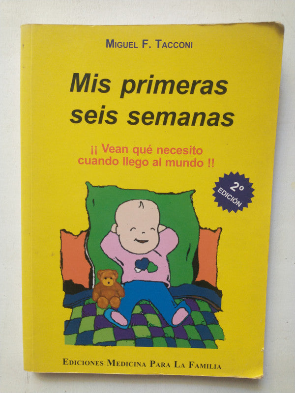 Libro usado en venta: Mis primeras seis semanas de Miguel F. Tacconi; editorial Medicina para La familia impreso en 2005 envios a todo el mundo.1