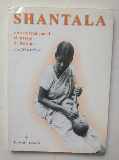 Libro usado en venta: Shantala - Un arte tradicional el masaje de los ni?os de Frederick Leboyer; editorial Lancelot impreso en 2006.1