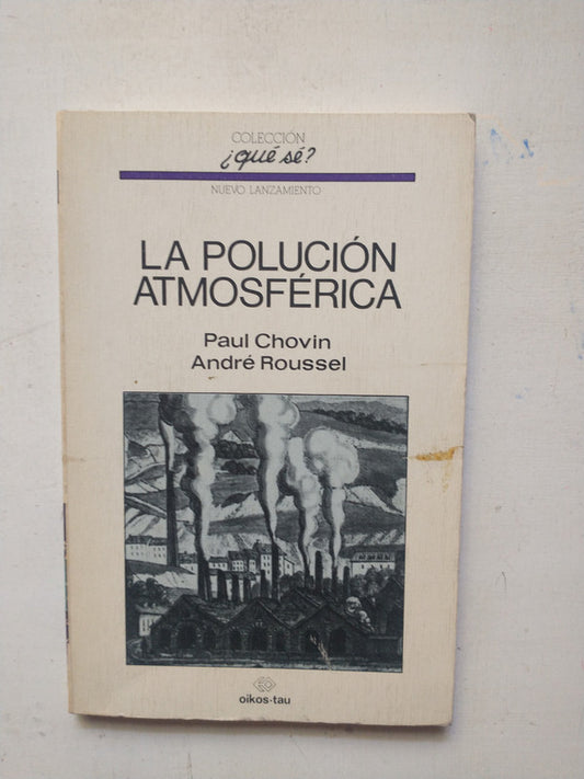 Libro usado en venta: La polucion atmosferica de Paul Chovin - Andre Roussel; editorial Oikos-Tau impreso en 1970 realizamos envios a todo el mundo.1