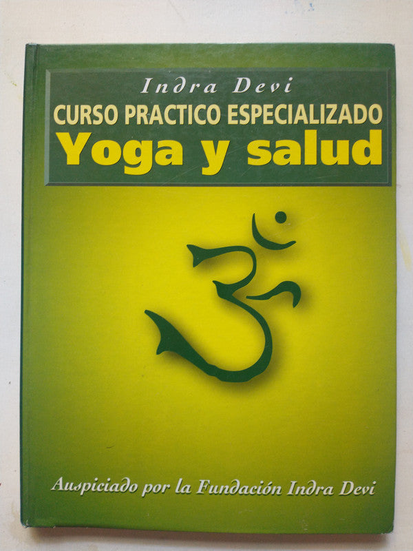 Libro usado en venta: Curso practico especializado Yoga y Salud de Indra Devi; editorial Agedit impreso en 1995 realizamos envios a todo el mundo.1