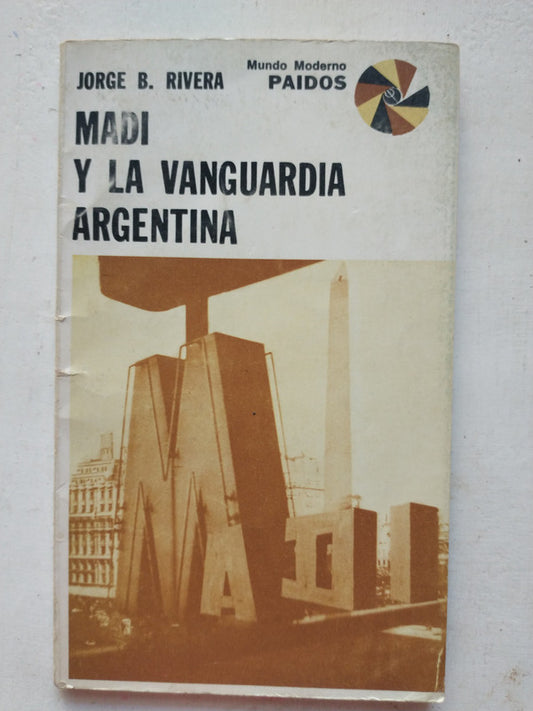 Libro usado en venta: Madi y la vanguardia argentina de Jorge B. Rivera; editorial Paidos impreso en 1976 realizamos envios a todo el mundo.1