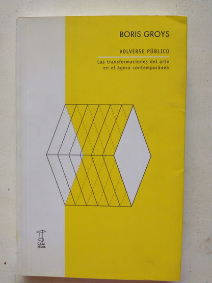 Libro usado en venta: Volverse publico de Boris Groys; editorial Caja Negra impreso en 2014 realizamos envios a todo el mundo.1
