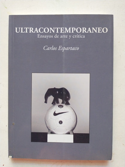 Libro usado en venta: Ultracontemporaneo - Ensayos de arte y critica de Carlos Espartaco; editorial Fundacion Federico Jorge Klemm impreso en 2007.1