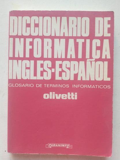 Libro usado en venta: Diccionario de informatica Ingles-Espa?ol de Olivetti; editorial Paraninfo impreso en 1993 realizamos envios a todo el mundo.1