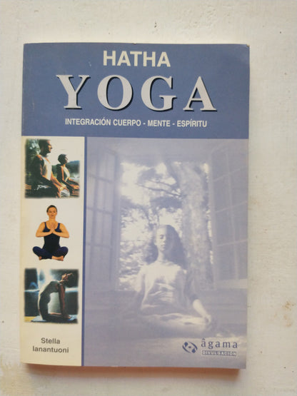 Libro usado en venta: Hatha Yoga - Integracion cuerpo - mente - espiritu de Stella Lanantuoni; editorial Agama impreso en 2003 envios a todo el mundo.1