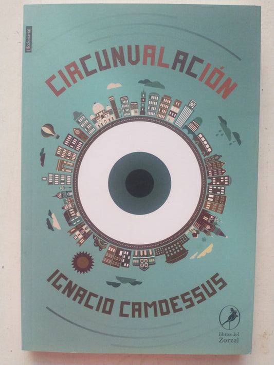 Libro usado en venta: Circunvalacion de Ignacio Camdessus; editorial Libros del Zorzal impreso en 2014 realizamos envios a todo el mundo.1