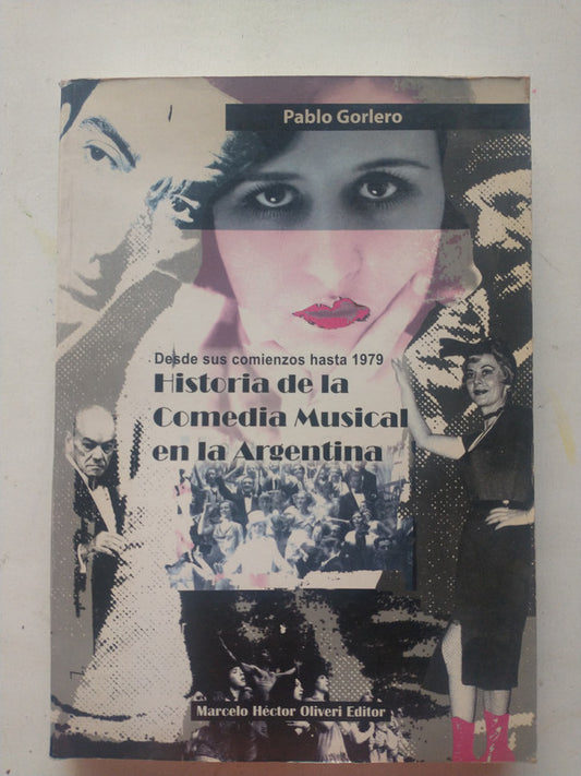 Libro usado en venta: Historia de la comedia musical en la Argentina de Pablo Gorlero; editorial Marcelo Hector Oliveri impreso en 2004.1