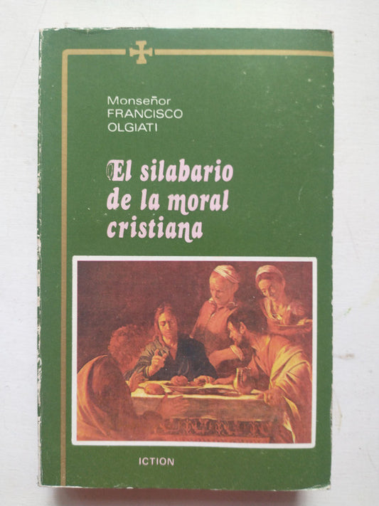 Libro usado en venta: El silabario de la moral cristiana de Francisco Olgiati; editorial Iction impreso en 1981 realizamos envios a todo el mundo.1