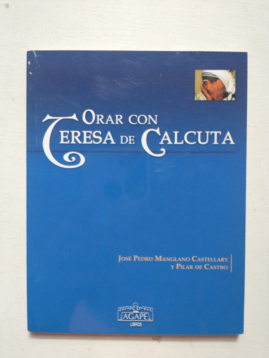 Libro usado en venta: Orar con Teresa de Calcuta; editorial Agape impreso en 2006 realizamos envios a todo el mundo.1
