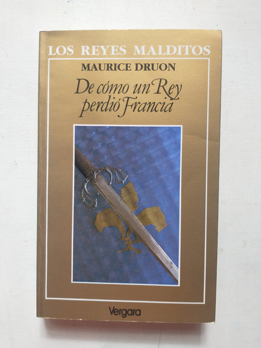 Libro usado en venta: De como un rey perdio Francia de Maurice Druon; editorial Javier Vergara impreso en 1993 realizamos envios a todo el mundo.1