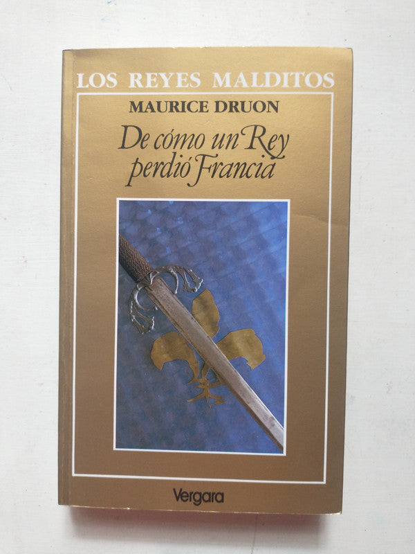 Libro usado en venta: De como un rey perdio Francia de Maurice Druon; editorial Javier Vergara impreso en 1993 realizamos envios a todo el mundo.1