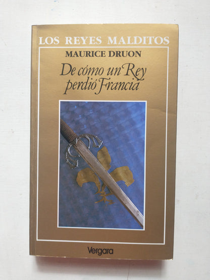 Libro usado en venta: De como un rey perdio Francia de Maurice Druon; editorial Javier Vergara impreso en 1993 realizamos envios a todo el mundo.1