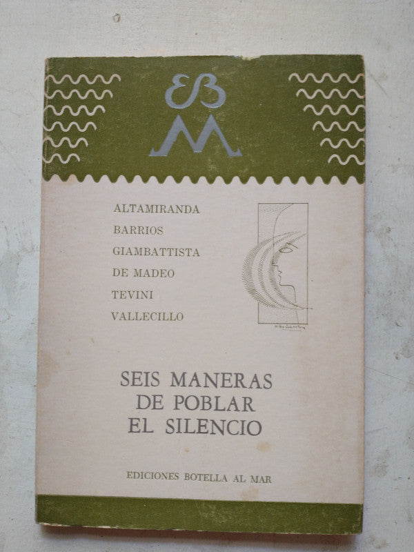 Libro usado en venta: Seis maneras de poblar el silencio; editorial Botella al mar impreso en 1984 realizamos envios a todo el mundo.1