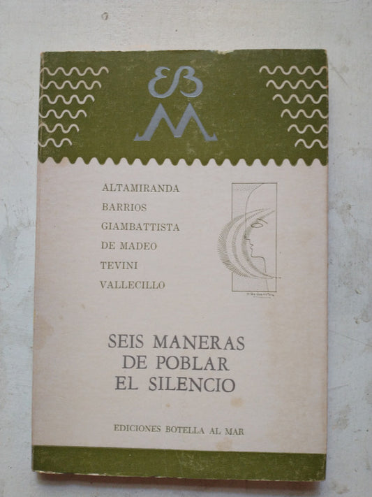 Libro usado en venta: Seis maneras de poblar el silencio; editorial Botella al mar impreso en 1984 realizamos envios a todo el mundo.1