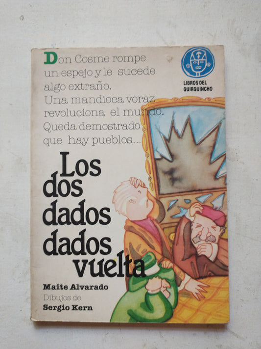 Libro usado en venta: Los dos dados dados vuelta de Maite Alvarado; editorial Libros del Quirquincho impreso en 1987 realizamos envios a todo el mundo.1