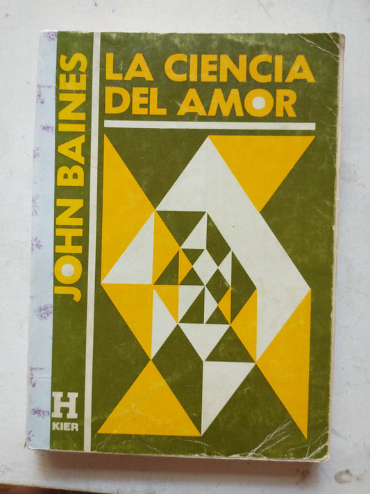 Libro usado en venta: La ciencia del amor de John Baines; editorial Kier impreso en 1982 realizamos envios a todo el mundo.1
