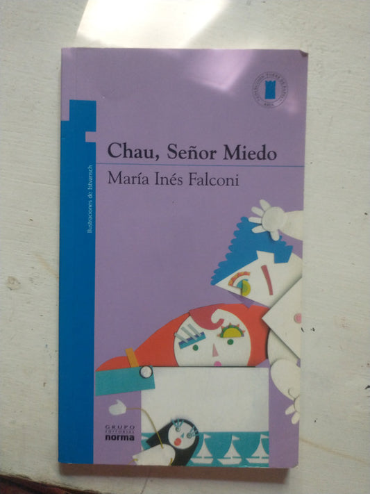 Libro usado en venta: Chau, Se?or miedo de Maria Ines Falconi; editorial Norma impreso en 2004 realizamos envios a todo el mundo.1