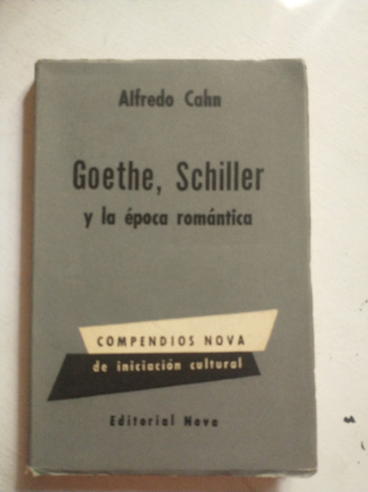 Libro usado en venta: Goethe, Schiller y la epoca romantica de Alfredo Cahn; editorial Nova impreso en 1960 realizamos envios a todo el mundo.1