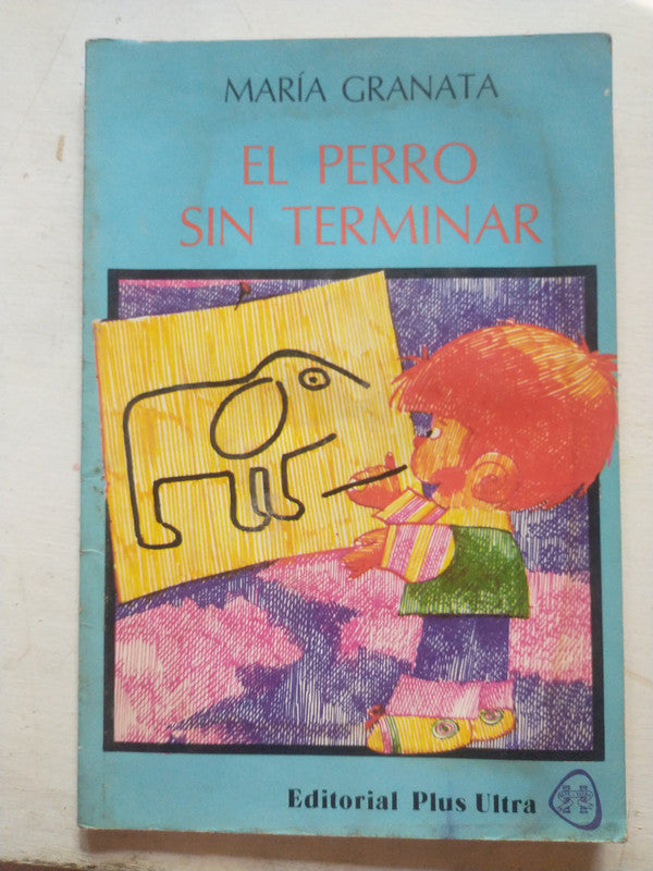 Libro usado en venta: El perro sin terminar de Maria Granata; editorial Plus Ultra impreso en 1984 realizamos envios a todo el mundo.1