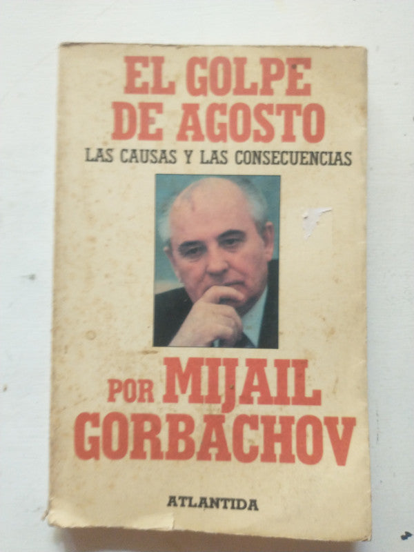 Libro usado en venta: El golpe de agosto de Mijail Gorbachov; editorial Atlantida impreso en 1991 realizamos envios a todo el mundo.1
