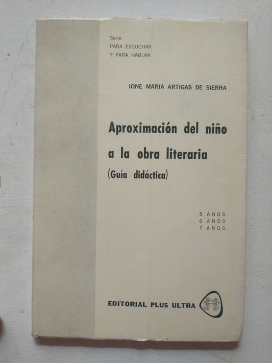 Libro usado en venta: Aproximacion del ni?o a la obra literaria (Guia didactica) de Ione Artigas de Sierra; editorial Plus Ultra impreso en 1974.1