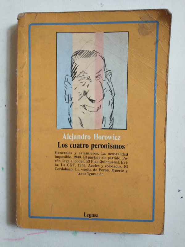 Libro usado en venta: Los cuatro peronismos de Alejandro Horowicz; editorial Legasa impreso en 1985 realizamos envios a todo el mundo.1
