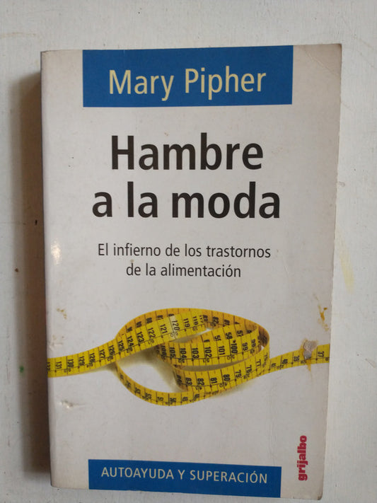 Libro usado en venta: Hambre a la moda de Mary Pipher; editorial Grijalbo impreso en 1999 realizamos envios a todo el mundo.1