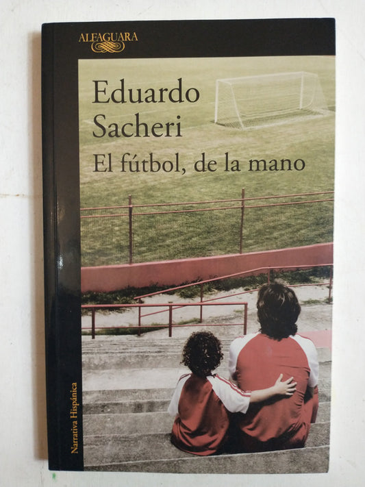 Libro usado en venta: El futbol, de la mano de Eduardo Sacheri; editorial Alfaguara impreso en 2017 realizamos envios a todo el mundo.1