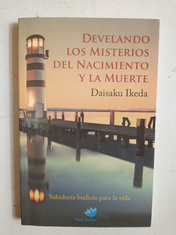 Libro usado en venta: Develando los misterios del nacimiento y la muerte de Daisaku Ikeda; editorial Azul Indigo impreso en 2015.1