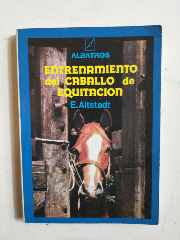 Libro usado en venta: Entrenamiento del caballo de equitacion de Ernst Altstadt; editorial Albatros impreso en 1991 realizamos envios a todo el mundo.1