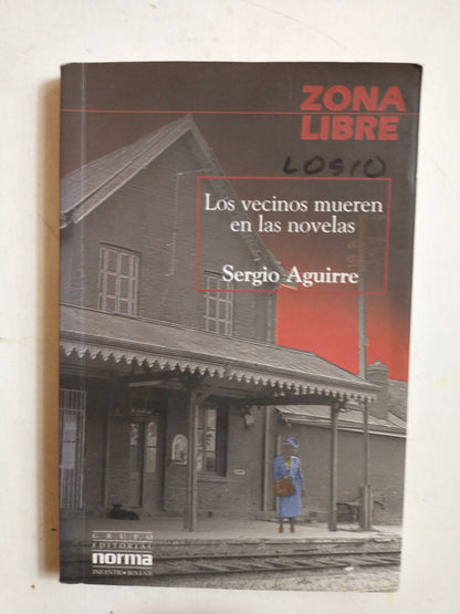 Libro usado en venta: Los vecinos mueren en las novelas de Sergio Aguirre; editorial Norma impreso en 2011 realizamos envios a todo el mundo.1