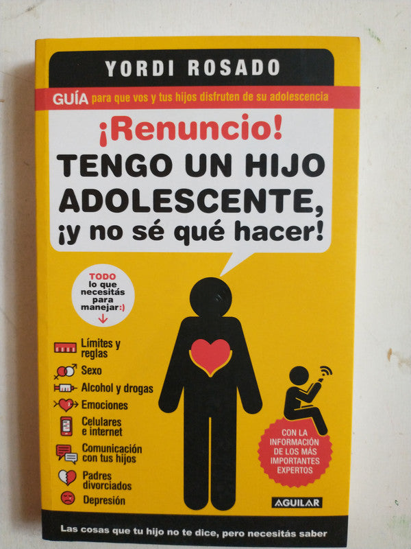 Libro usado en venta: Renuncio! Tengo un hijo adolescente, ?y no se que hacer! de Yordi Rosado; editorial Aguilar impreso en 2013.1