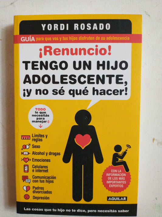 Libro usado en venta: Renuncio! Tengo un hijo adolescente, ?y no se que hacer! de Yordi Rosado; editorial Aguilar impreso en 2013.1