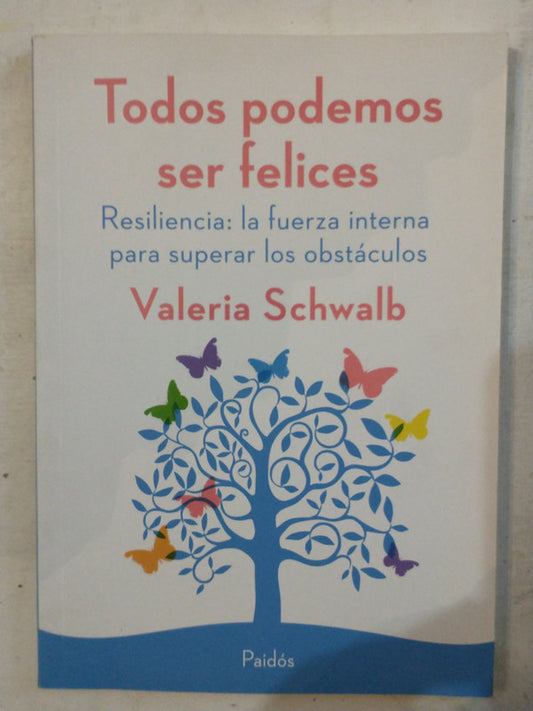 Libro usado en venta: Todos podemos ser felices de Valeria Schwalb; editorial Paidos impreso en 2015 realizamos envios a todo el mundo.1